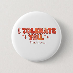 Dich tolerieren - Das ist Liebe Button