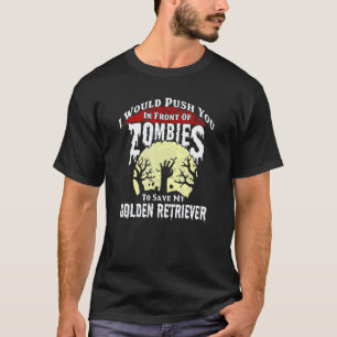 Dich vor einem Zombie schieben, um mein Golden Re T-Shirt