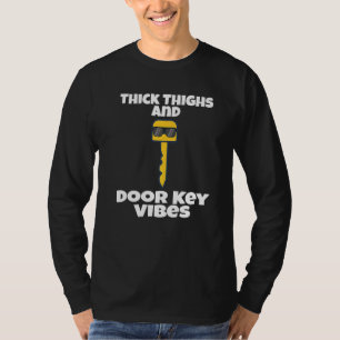 dick Oberschenkel und Türschlüssel Depp Dorky Pun  T-Shirt