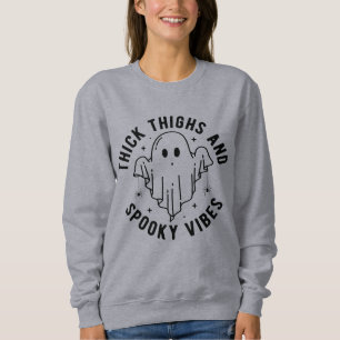 "dick thighs and spoky vibes" sweatshirt