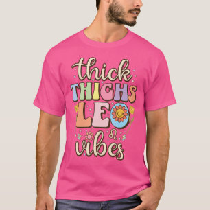 Dick Thighs Leo Vibes Zodiac Sign July August Bir T-Shirt