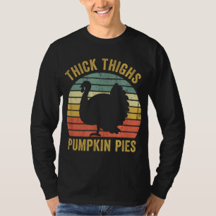 dick thighs Pumpkin Pies Funny Erntedank Turke T-Shirt
