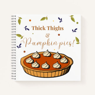 Dick Thighs & Pumpkin Pies Notebook Notizbuch