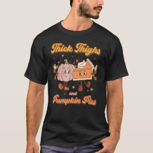 Dick Thighs & Pumpkin Pies Retro Groovy Thanksgi T-Shirt