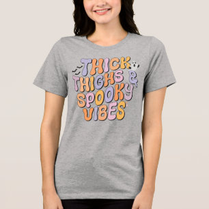 Dick Thighs & Spooky Vibes Tri-Blend Shirt