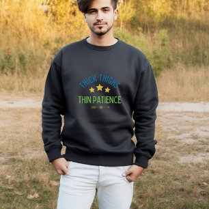 Dicke Oberschenkel, dünne Geduld - Sassy & Confide Sweatshirt