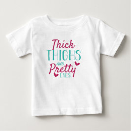 Dicke Oberschenkel und Hübsche Augen Baby T-shirt