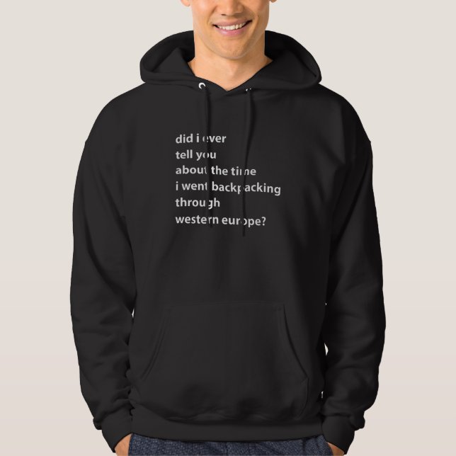 Did I Ever Tell You About The Time I Wen Backpacki Hoodie (Vorderseite)