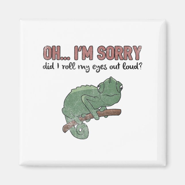 Did I Roll My Eyes Out Loud - Funny Chameleon Quot Magnet (Vorne)