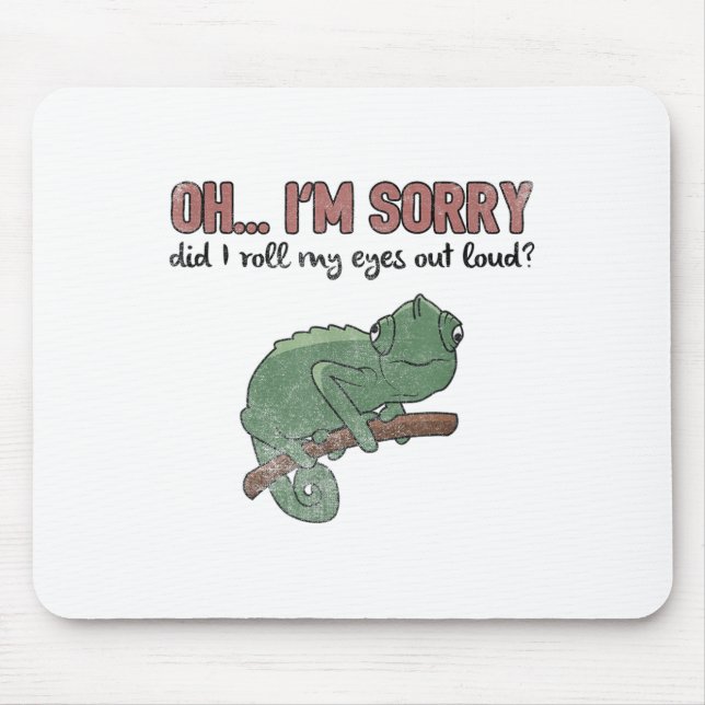 Did I Roll My Eyes Out Loud - Funny Chameleon Quot Mousepad (Vorne)