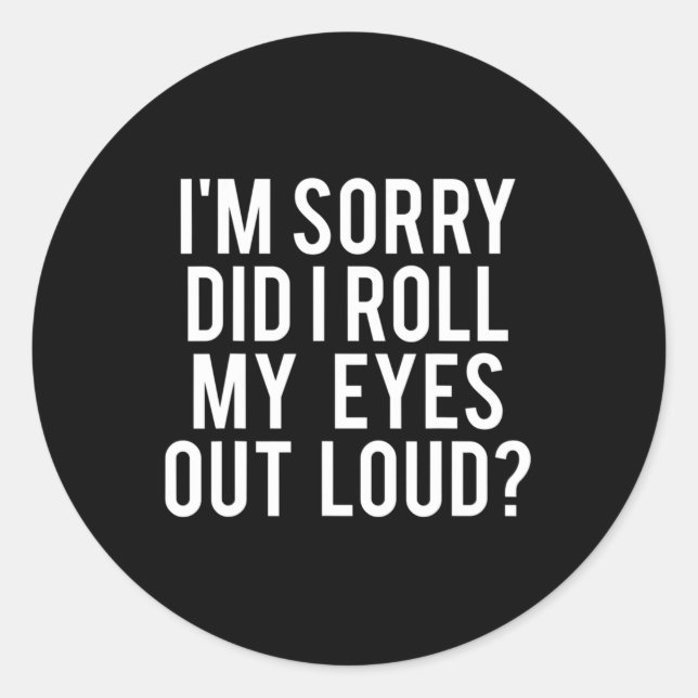 Did I Roll My Eyes Out Loud Runder Aufkleber (Vorderseite)