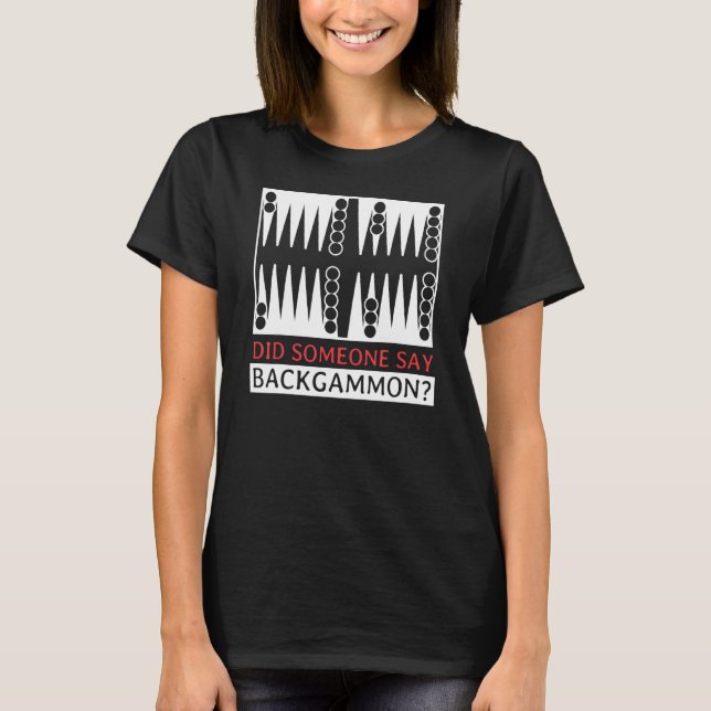Did Someone Say Backgammon  Player Funny T-Shirt (Vorderseite)