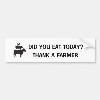 Did You Eat Today? Thank a Farmer Autoaufkleber