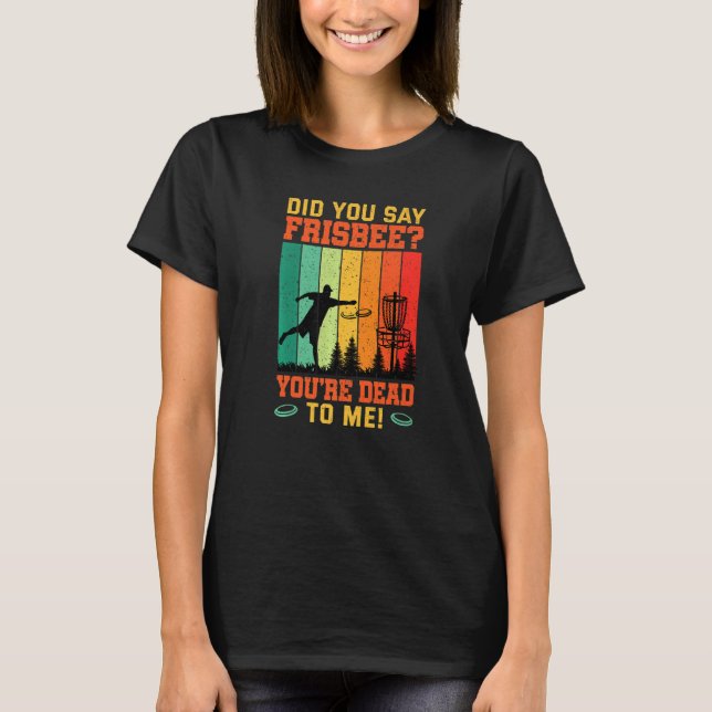 Did You Say Frisbee Retro Disc Golf For Disc Golf  T-Shirt (Vorderseite)