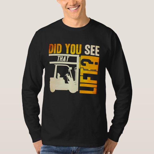 Did you see that Lift Forklift Operator Warehouse  T-Shirt (Vorderseite)