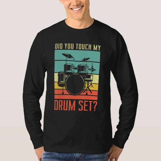 Did You Touch My Drum Set Drumming Rock For A Drum T-Shirt (Vorderseite)