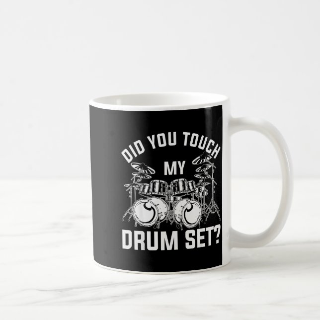 Did You Touch My Drum Set Funny Drummer Percussion Kaffeetasse (Rechts)