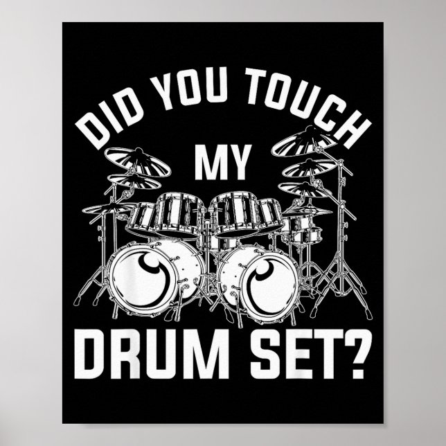 Did You Touch My Drum Set Funny Drummer Percussion Poster (Vorne)