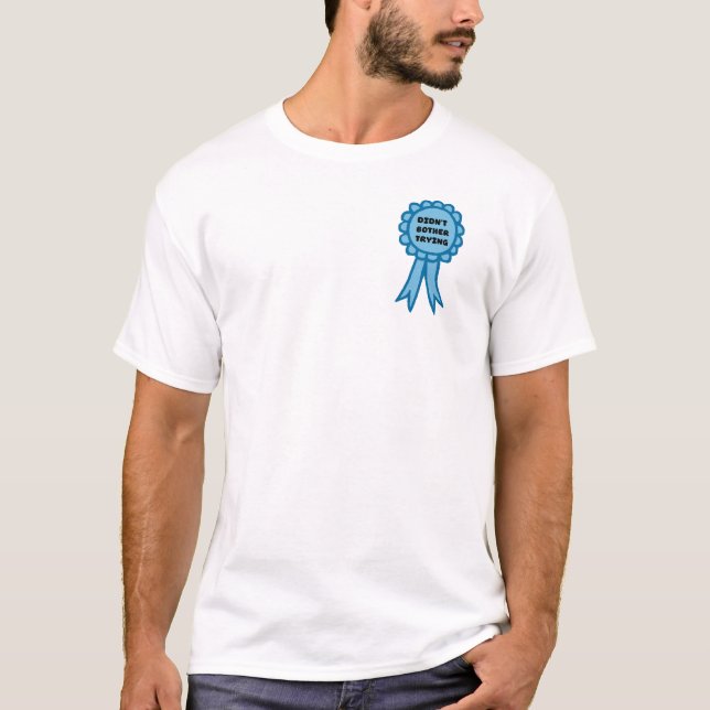 Didn't Bother Trying Blue Award Ribbon T-Shirt (Vorderseite)
