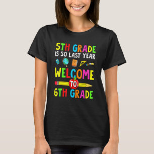 Die 5. Klasse ist so letztes Jahr Willkommen in de T-Shirt
