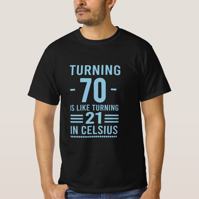 Die 70 ist wie die 21. T-Shirt (Vorderseite)