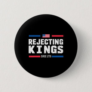 Die Ablehnung von Königen seit 1776 amerikanische Button