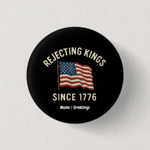 Die Ablehnung von Königen seit 1776 Patriotisch 4. Button
