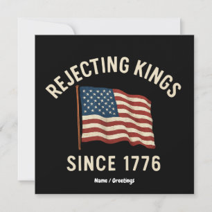 Die Ablehnung von Königen seit 1776 Patriotisch 4. Einladung