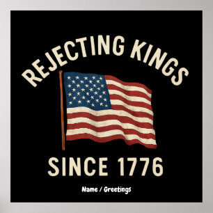 Die Ablehnung von Königen seit 1776 Patriotisch 4. Poster