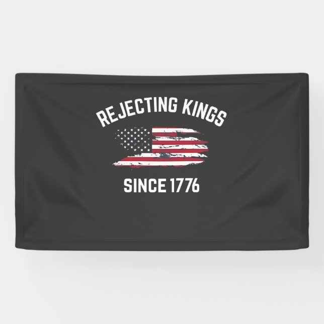 Die Ablehnung von Königen seit dem 4. Juli 1776 Banner (Horizontal)