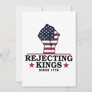 Die Ablehnung von Königen seit dem 4. Juli 1776 Einladung