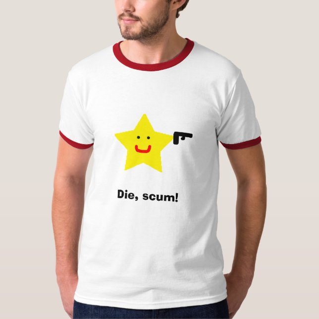 Die, Abschaum! T-Shirt (Vorderseite)