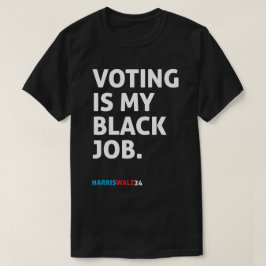 Die Abstimmung ist mein schwarzer Job HarrisWalz24 T-Shirt