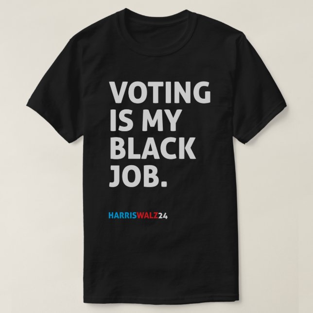 Die Abstimmung ist mein schwarzer Job HarrisWalz24 T-Shirt (Design vorne)