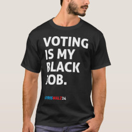 Die Abstimmung ist mein schwarzer Job HarrisWalz24 T-Shirt