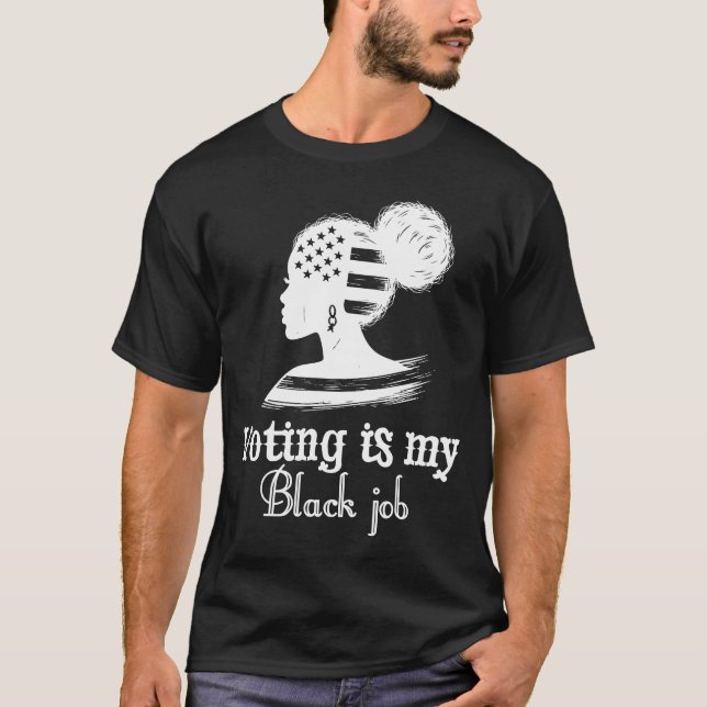 Die Abstimmung ist mein schwarzer Job T-Shirt (Vorderseite)