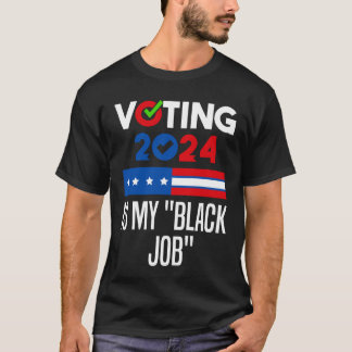 Die Abstimmung ist mein "schwarzer Job" T-Shirt