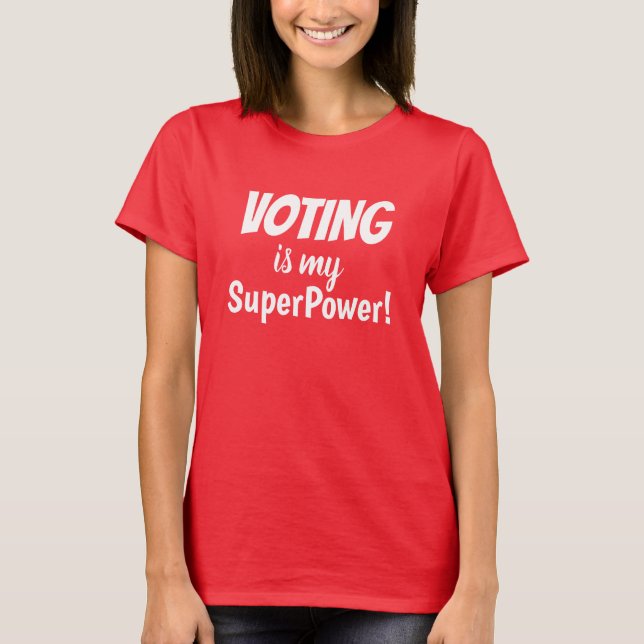Die Abstimmung ist meine Supermacht! T-Shirt (Vorderseite)