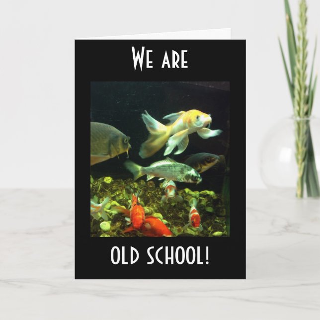 DIE ALTE SCHULE SAGT DIESE GRUPPE VON FISCHGEBURTS KARTE (Vorderseite)