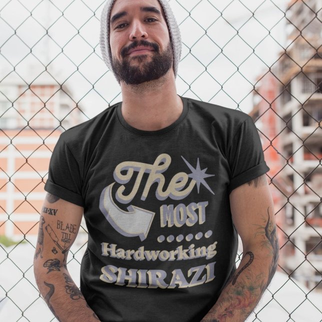 Die am härtesten arbeitende Shirazi | Funny iranis T-Shirt (The Most Hardworking Shirazi | Funny Iranian T-Shirt)