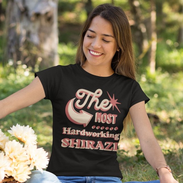 Die am härtesten arbeitende Shirazi | Persischer I T-Shirt (The Most Hardworking Shirazi | Persian In-Joke T-Shirt)