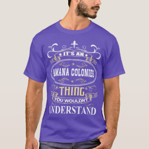 Die Amana-Kolonien, die man nicht verstehen würde T-Shirt