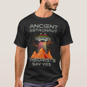 Die antiken Astronauten sagen Ja-Außerirdischen Äg T-Shirt