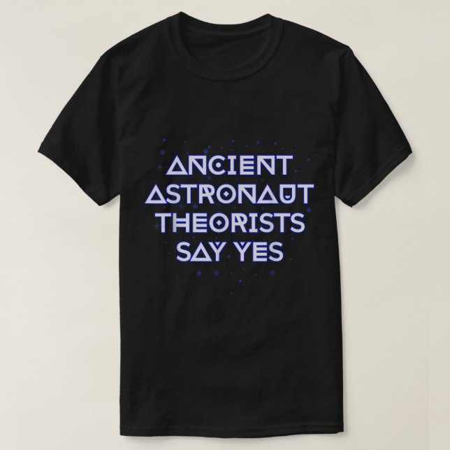 Die antiken Astronauten sagen ja T-Shirt (Design vorne)