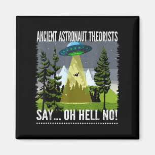 Die antiken Astronauten sagen:.. Oh, hell nein! Magnet