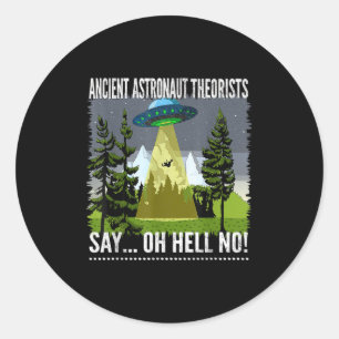Die antiken Astronauten sagen:.. Oh, hell nein! Runder Aufkleber