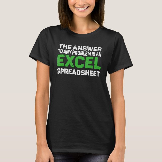 Die Antwort auf jedes Problem ist eine Excel-Tabel T-Shirt (Vorderseite)
