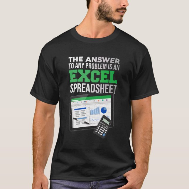 Die Antwort auf jedes Problem ist eine Excel-Tabel T-Shirt (Vorderseite)