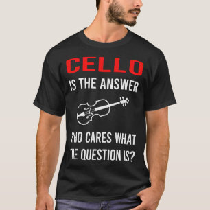 Die Antwort Cello Cellist T-Shirt