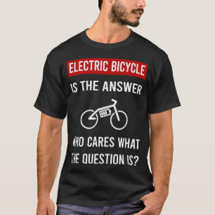 Die Antwort Elektrisches Fahrrad E Bike Ebike T-Shirt